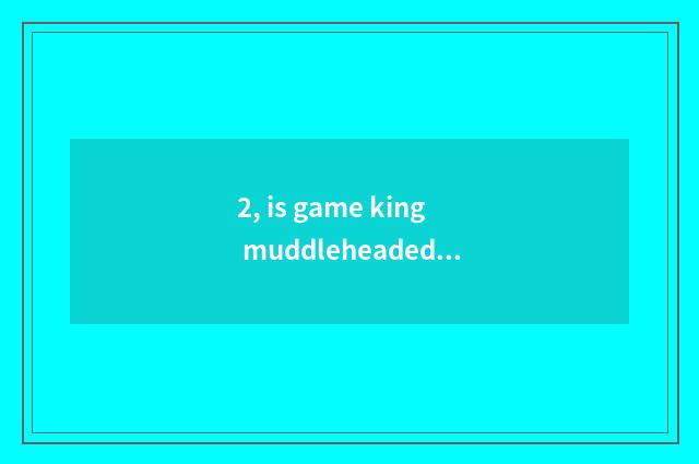 2, is game king muddleheaded in force city piece card group?