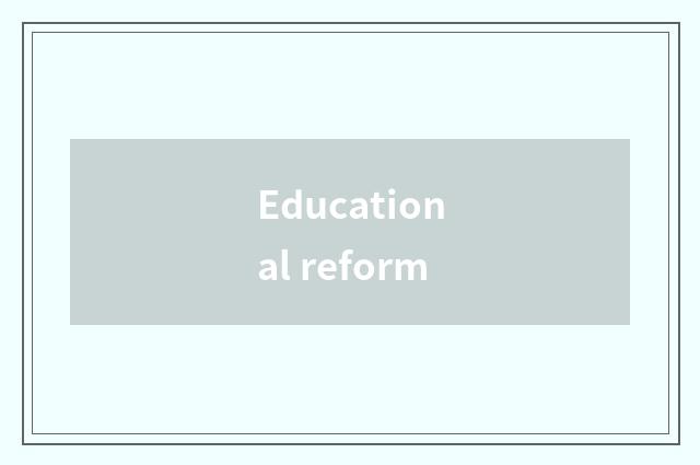 Educational reform