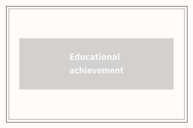 Educational achievement