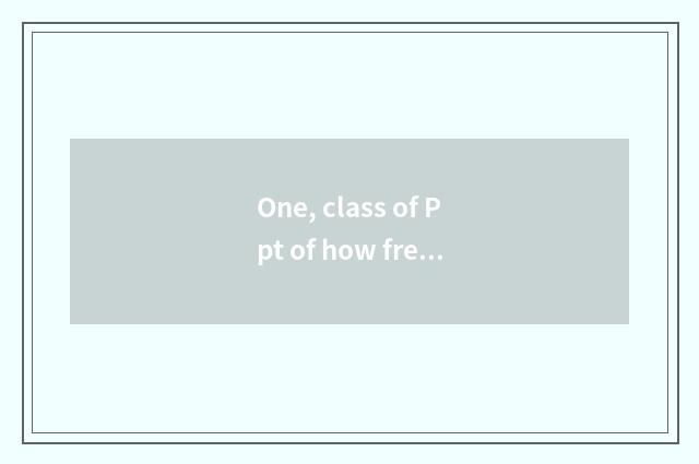 One, class of Ppt of how free download?