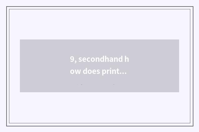 9, secondhand how does printer check?