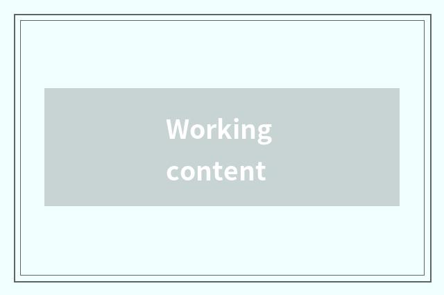 Working content