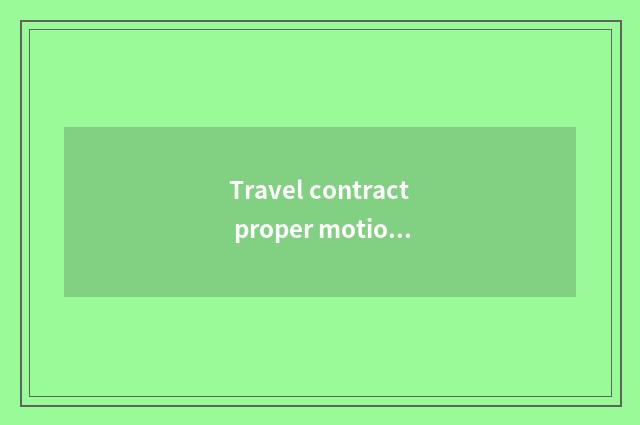 Travel contract proper motion forms a delegation and entrust form a delegation?