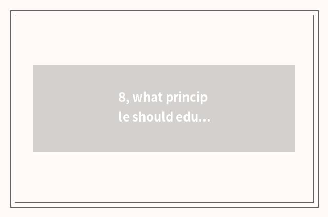 8, what principle should education of cheeper mental health follow?