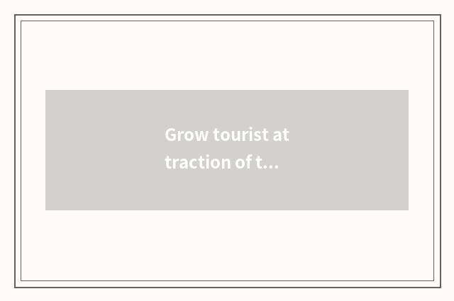 Grow tourist attraction of travel of individual plant pool to rank?
