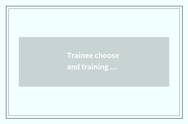 Trainee choose and training course