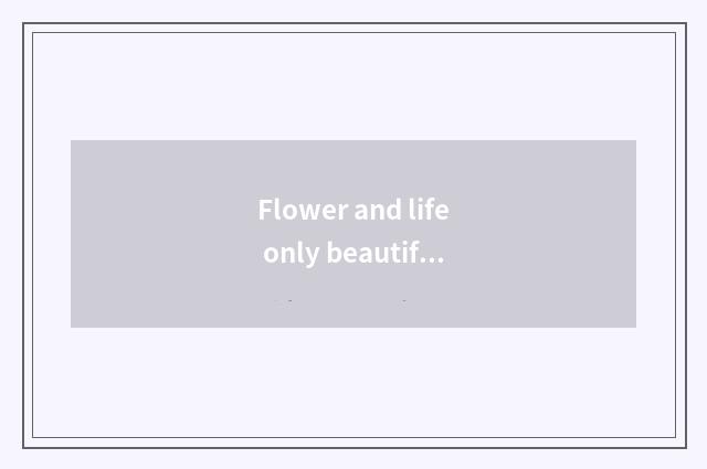 Flower and life only beautiful article table?
