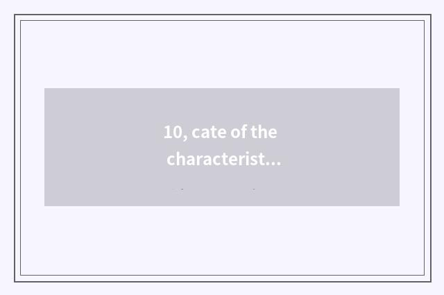 10, cate of the characteristic that believe appropriate?