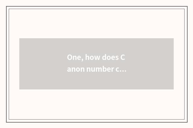 One, how does Canon number camera charge?