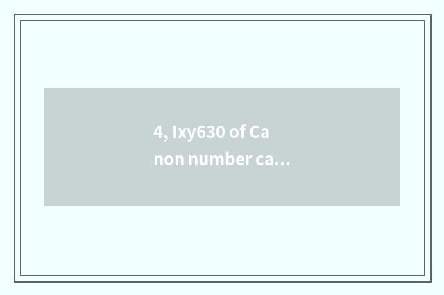 4, Ixy630 of Canon number camera how many money?