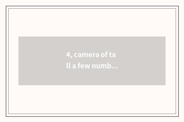 4, camera of tall a few numbers does sexual price compare?