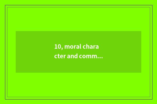 10, moral character and commment of mental health parent?