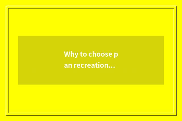 Why to choose pan recreation platform