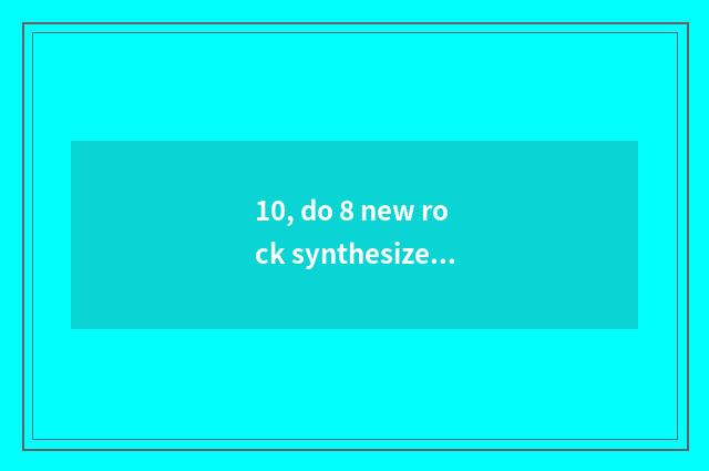 10, do 8 new rock synthesize day dragon?