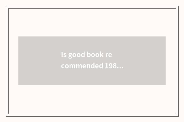 Is good book recommended 1980?