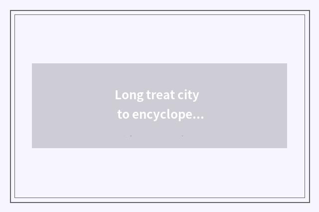 Long treat city to encyclopedia of what travel tourist attraction there is?