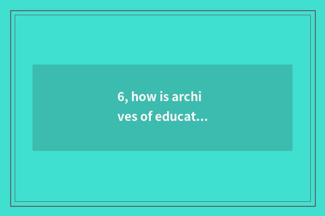 6, how is archives of education of nursery school mental health filled?