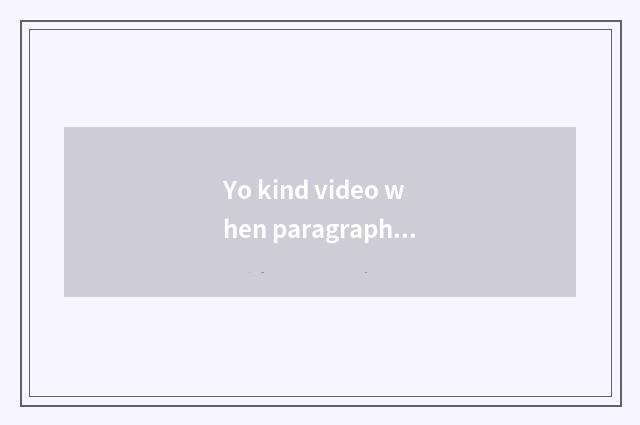 Yo kind video when paragraph release?