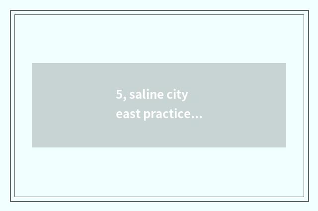 5, saline city east practice of stage characteristic cate?