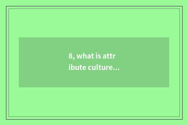 8, what is attribute culture?