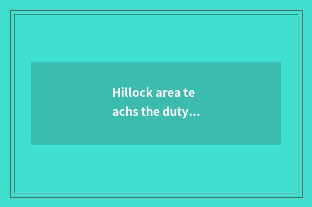 Hillock area teachs the duty of the bureau south