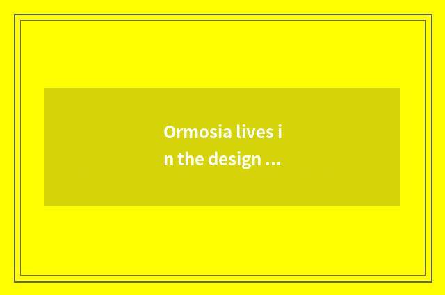 Ormosia lives in the design diversity that take