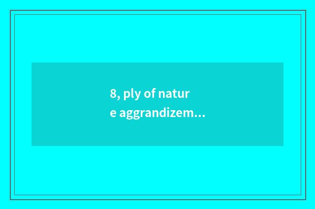 8, ply of nature aggrandizement floor?