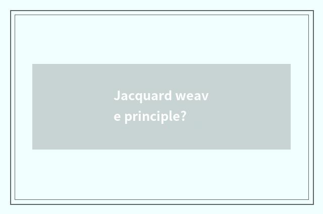Jacquard weave principle?