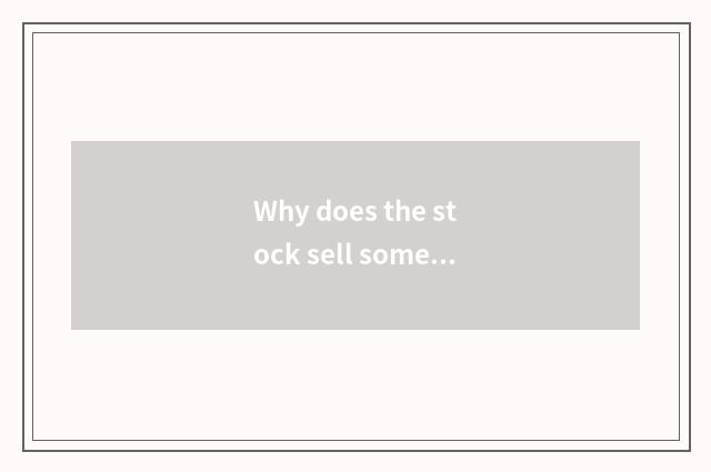 Why does the stock sell some ST not to go out to seek great mind help?