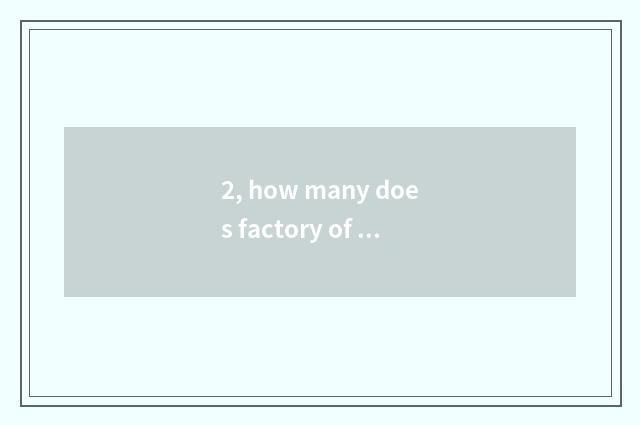 2, how many does factory of Chinese pet food have?