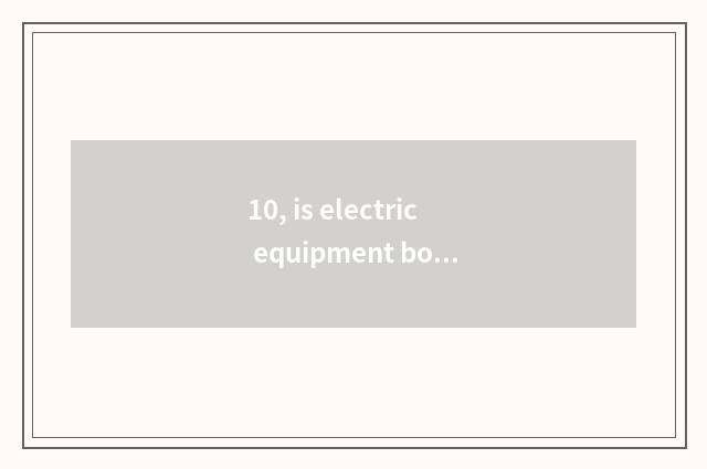 10, is electric equipment bought in day cat reliable?