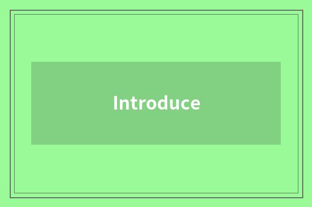 Introduce