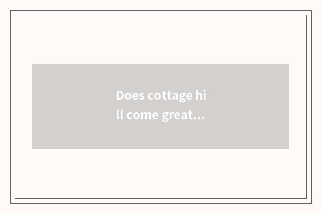 Does cottage hill come greatly to appropriate abundant course of development?