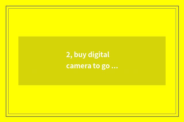 2, buy digital camera to go which website?