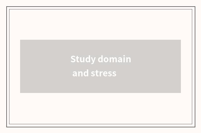 Study domain and stress