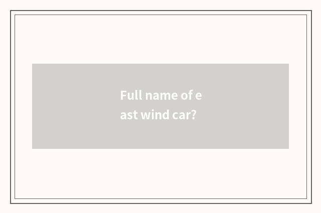 Full name of east wind car?