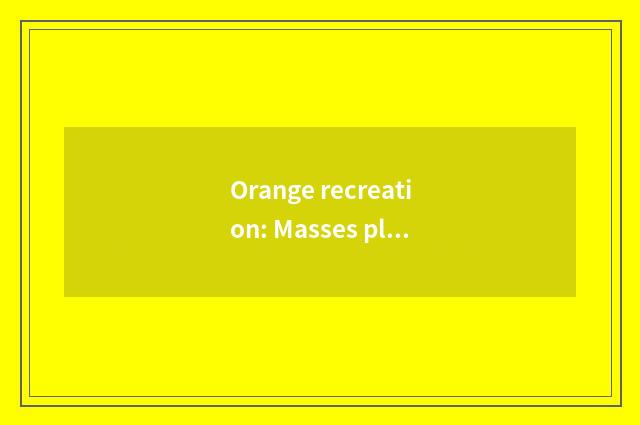 Orange recreation: Masses place is dark the infinite likelihood that love