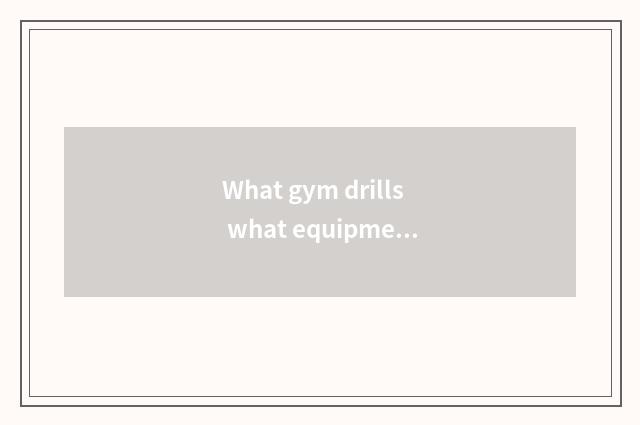 What gym drills what equipment is thin leg to go to?
