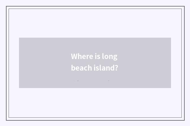 Where is long beach island?