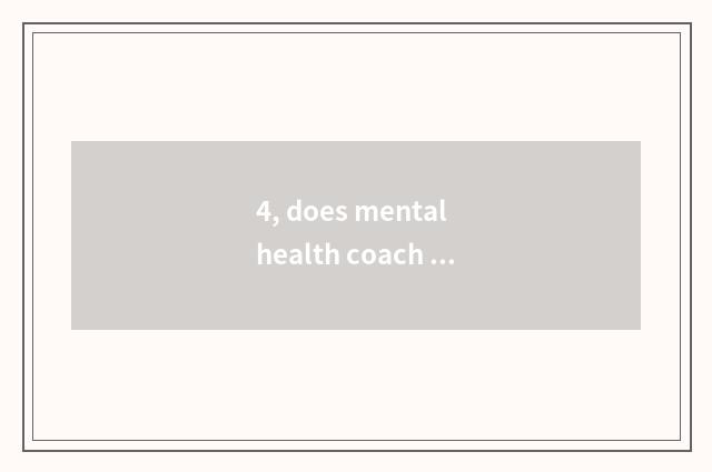 4, does mental health coach how division is taken an examination of?