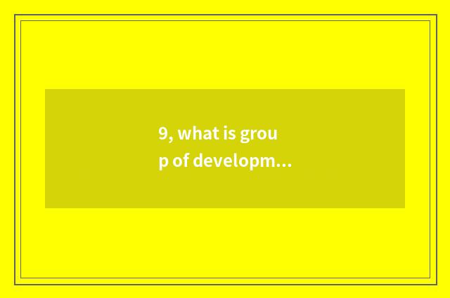 9, what is group of development of science and technology of the people's liveli