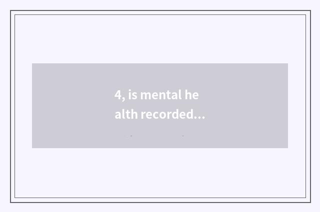 4, is mental health recorded realistically how to write?