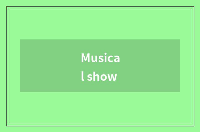 Musical show