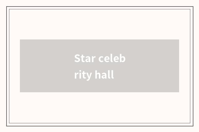 Star celebrity hall