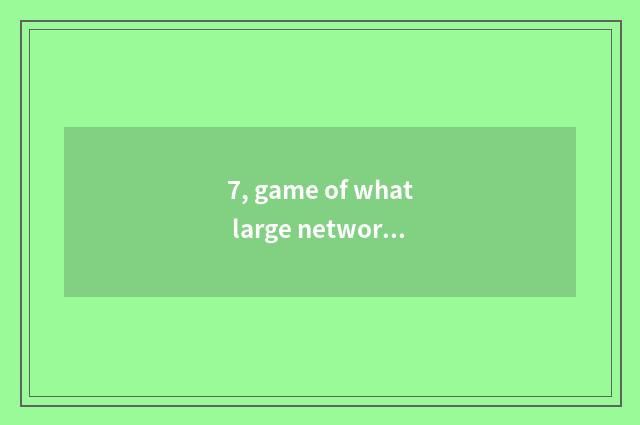 7, game of what large network do 1980 have?