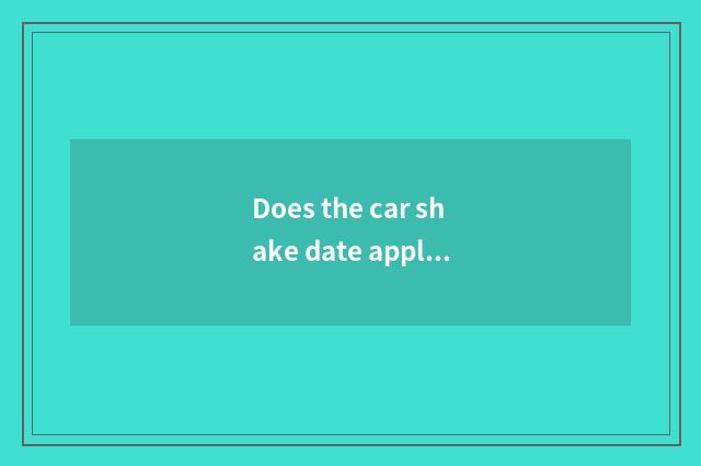 Does the car shake date applies for a website?