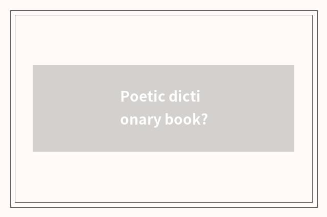 Poetic dictionary book?