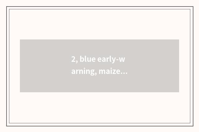2, blue early-warning, maize early-warning, orange early-warning, what meaning i