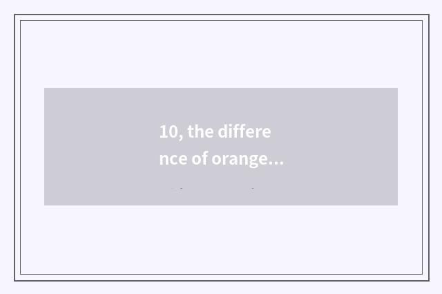 10, the difference of orange early-warning and maize early-warning?