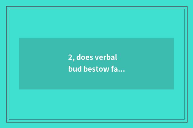2, does verbal bud bestow favor on pet to consign rely on chart?
